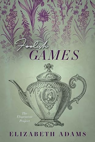 Foolish Games: A Pride and Prejudice Vagary (The Elopement Project) E-book