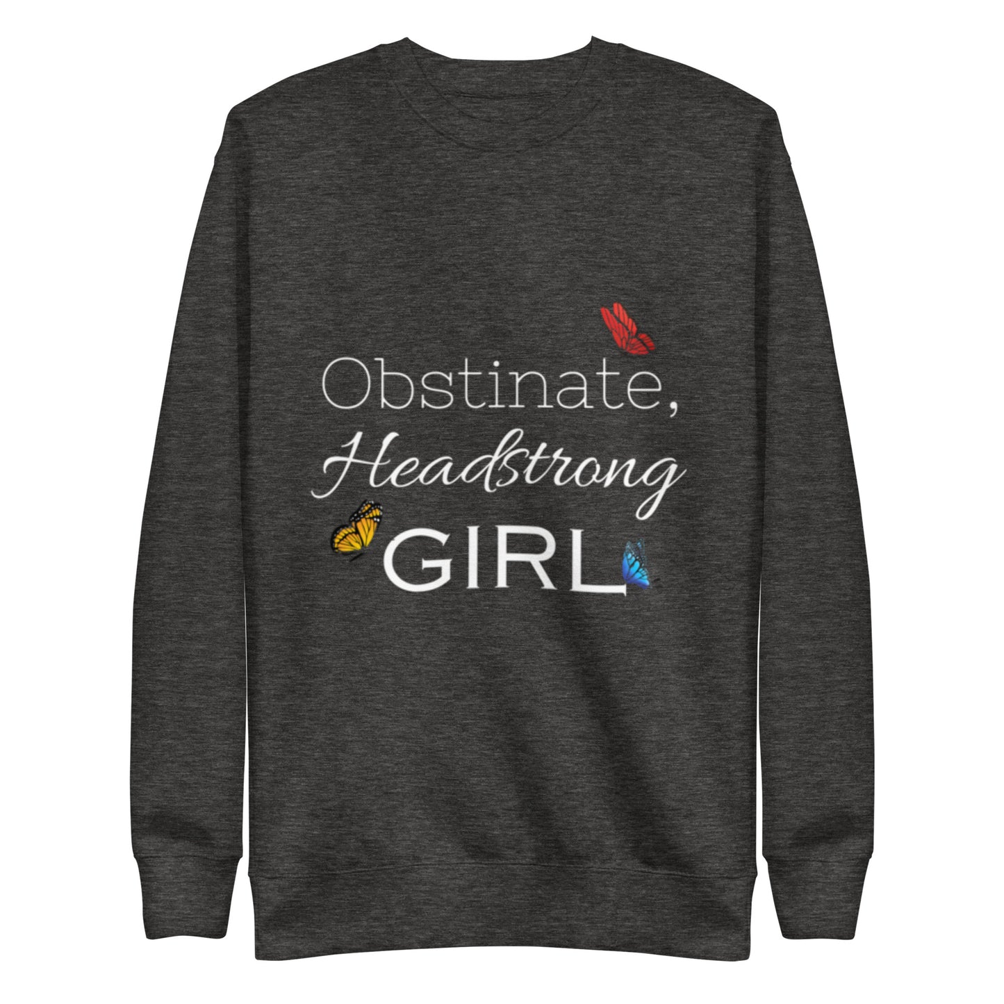 Obstinate, Headstrong Girl Unisex Premium Sweatshirt