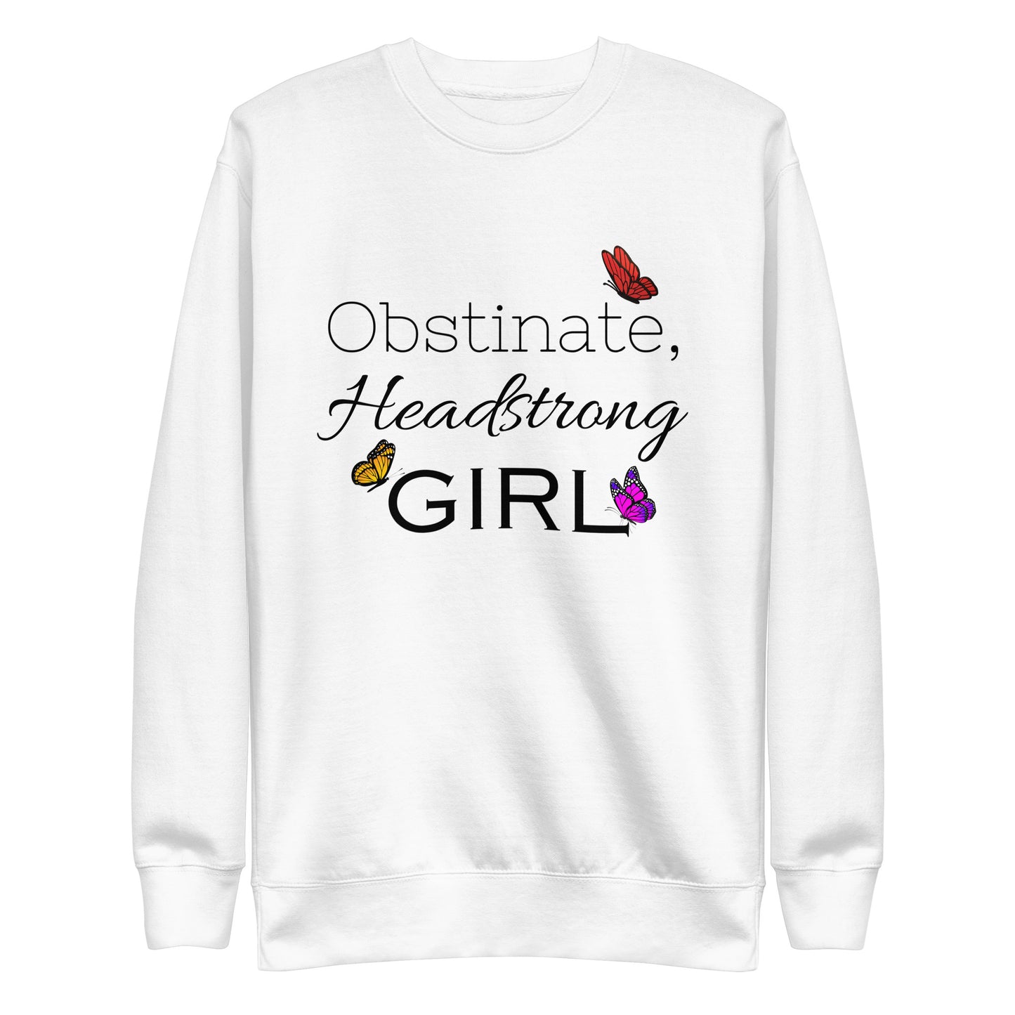 Obstinate, Headstrong Girl Unisex Premium Sweatshirt