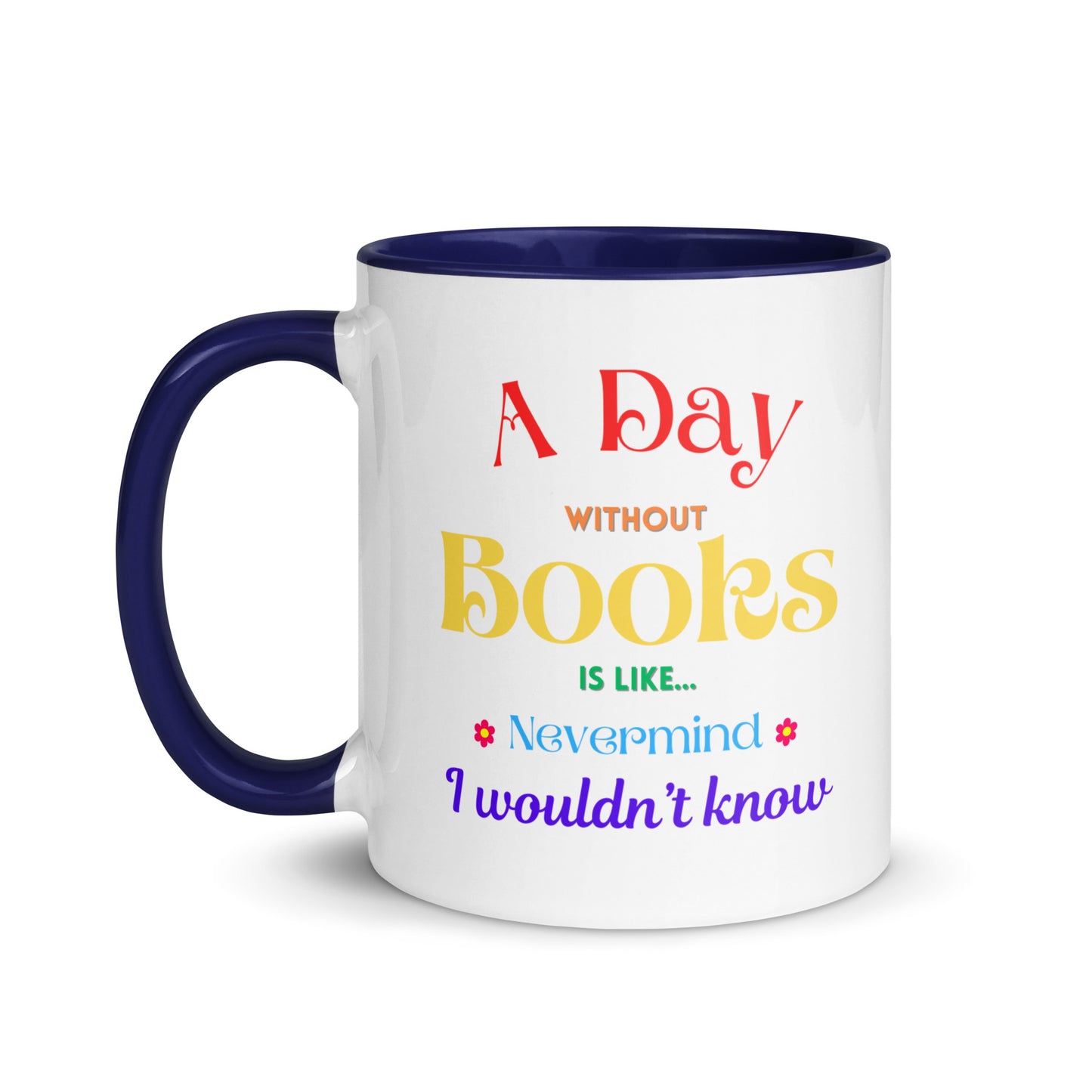 A Day without books, Mug with Color Inside