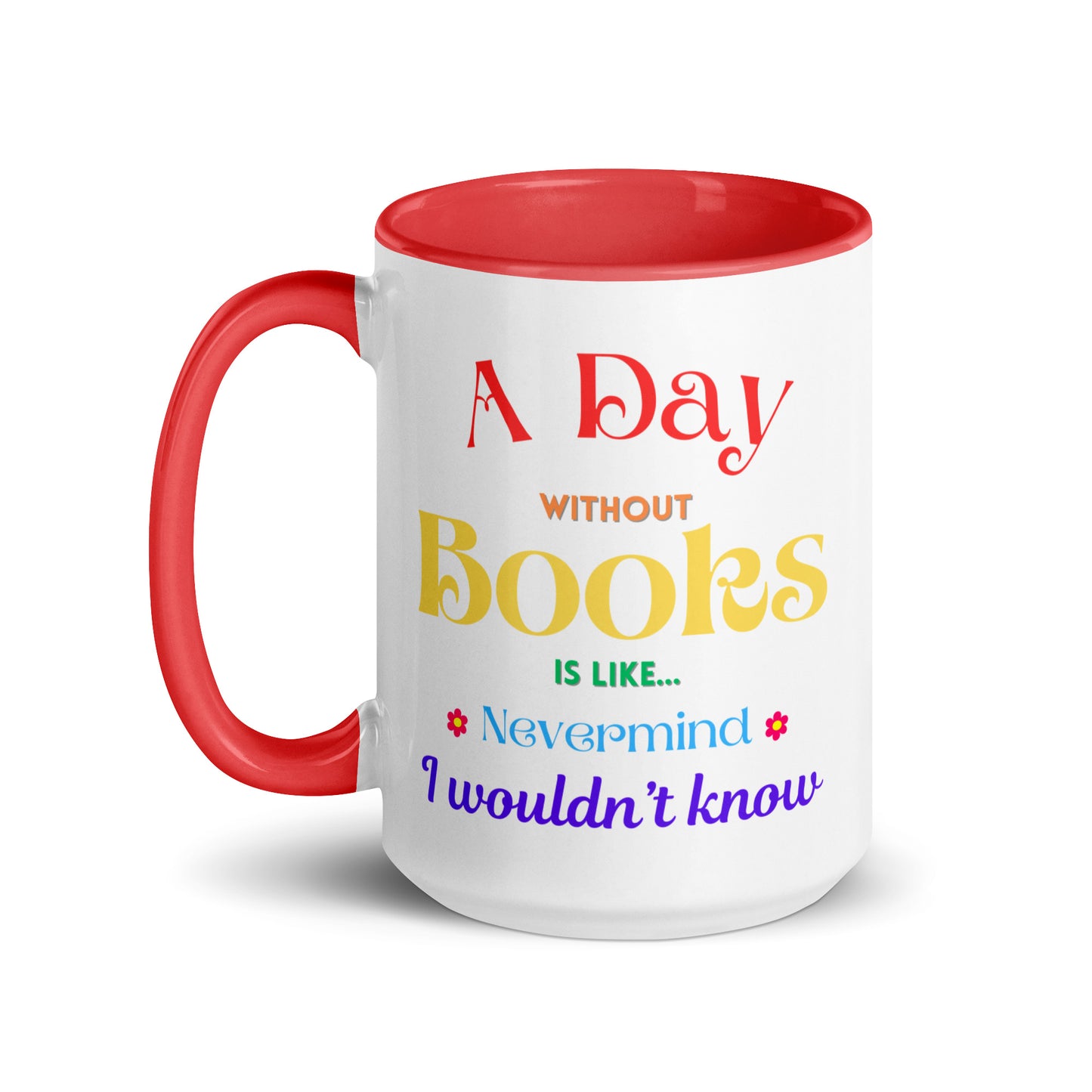 A Day without books, Mug with Color Inside