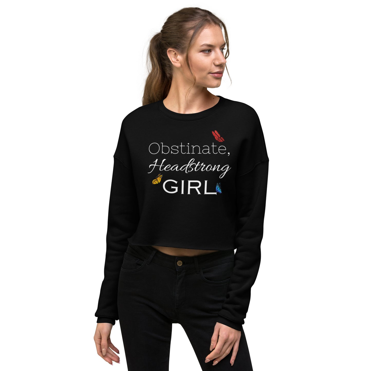 Obstinate, Headstrong Girl Crop Sweatshirt