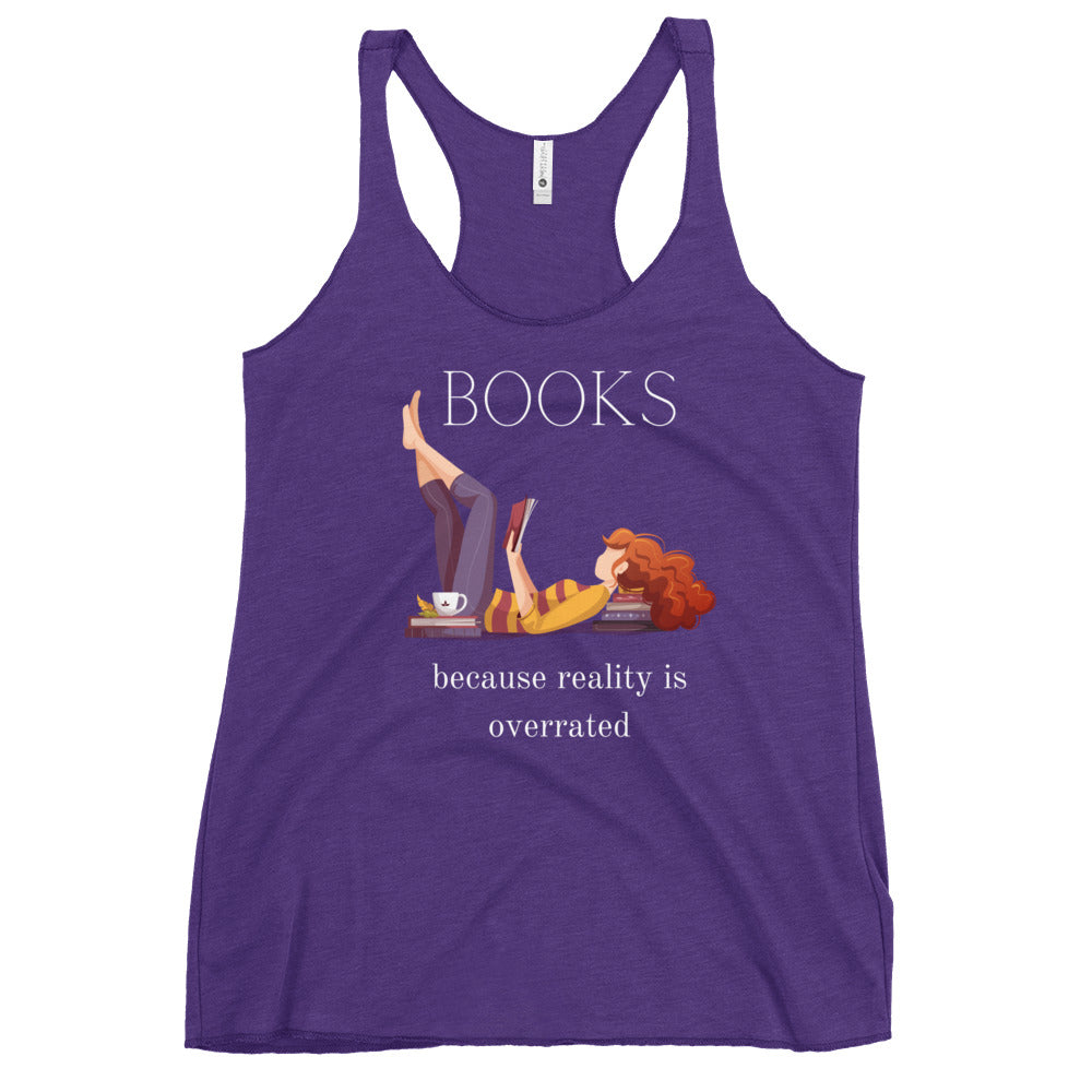 Books, because reality is overrated, Women's Racerback Tank