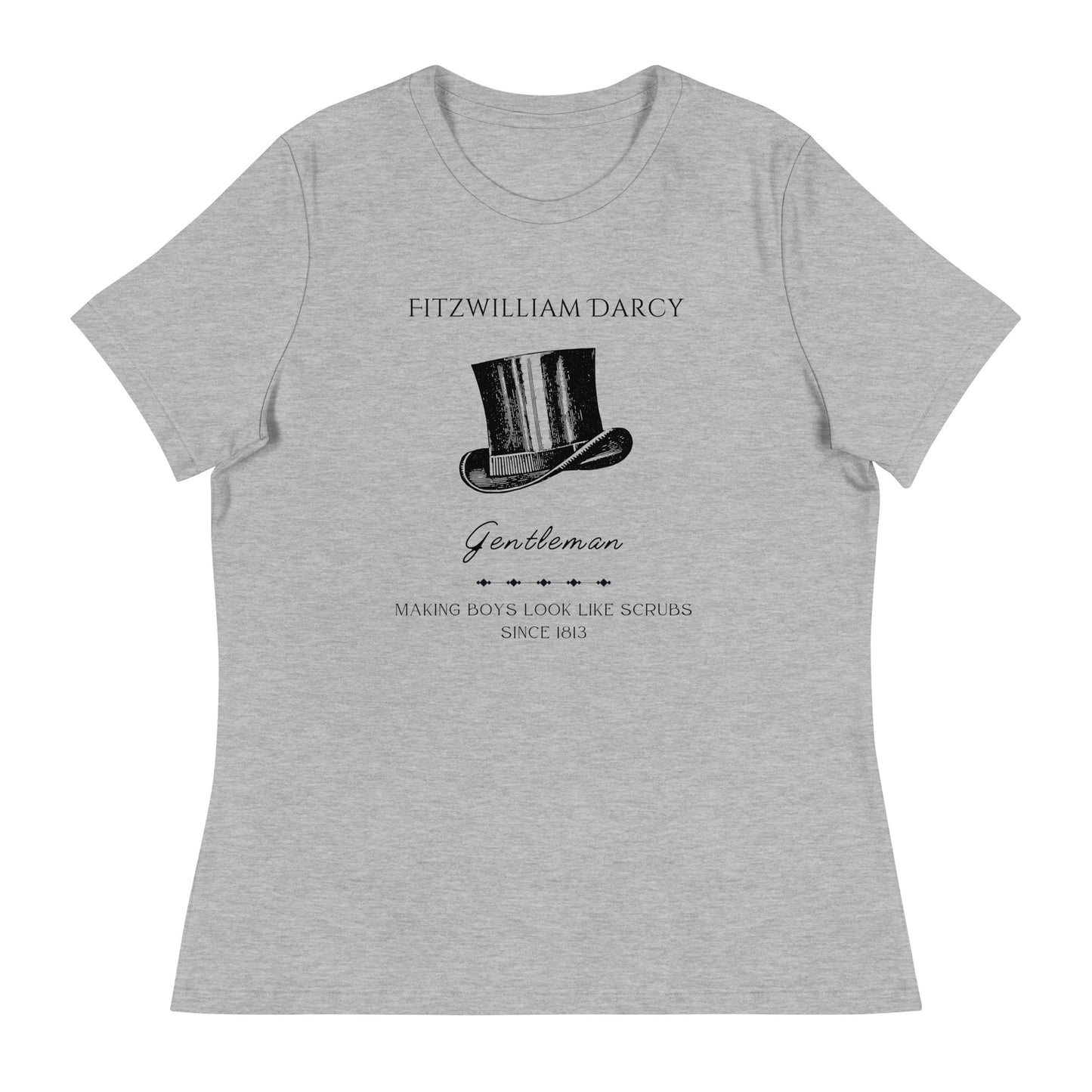 Fitzwilliam Darcy, Making Boys Look Like Scrubs, Women's Relaxed T-Shirt