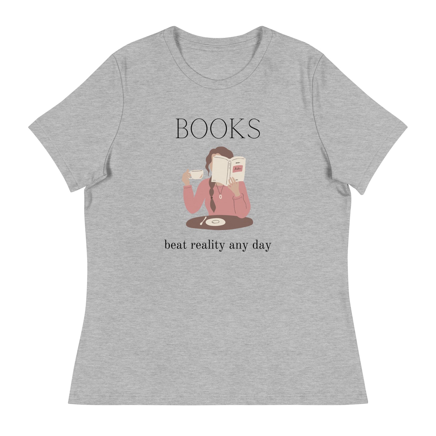 Books beat reality any day, Women's Relaxed T-Shirt