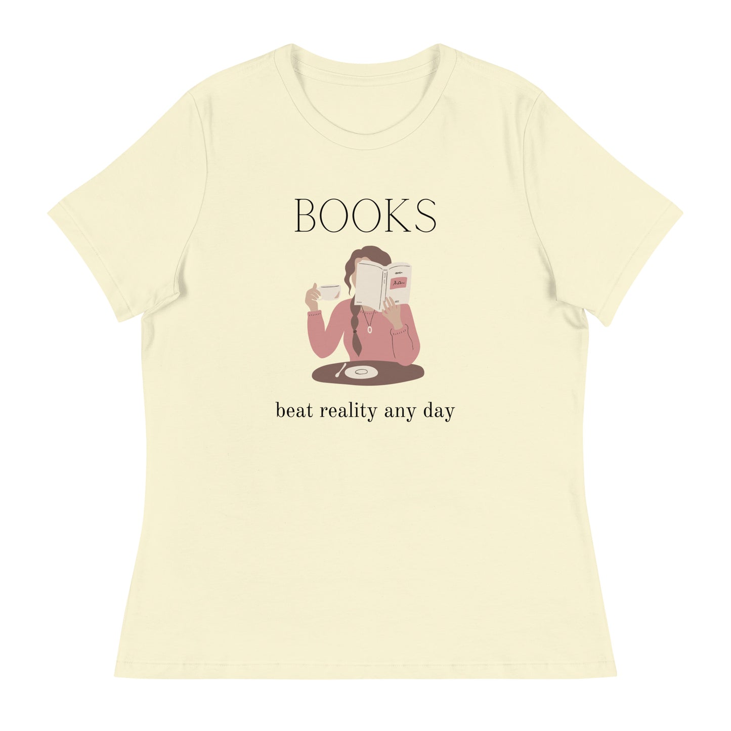 Books beat reality any day, Women's Relaxed T-Shirt