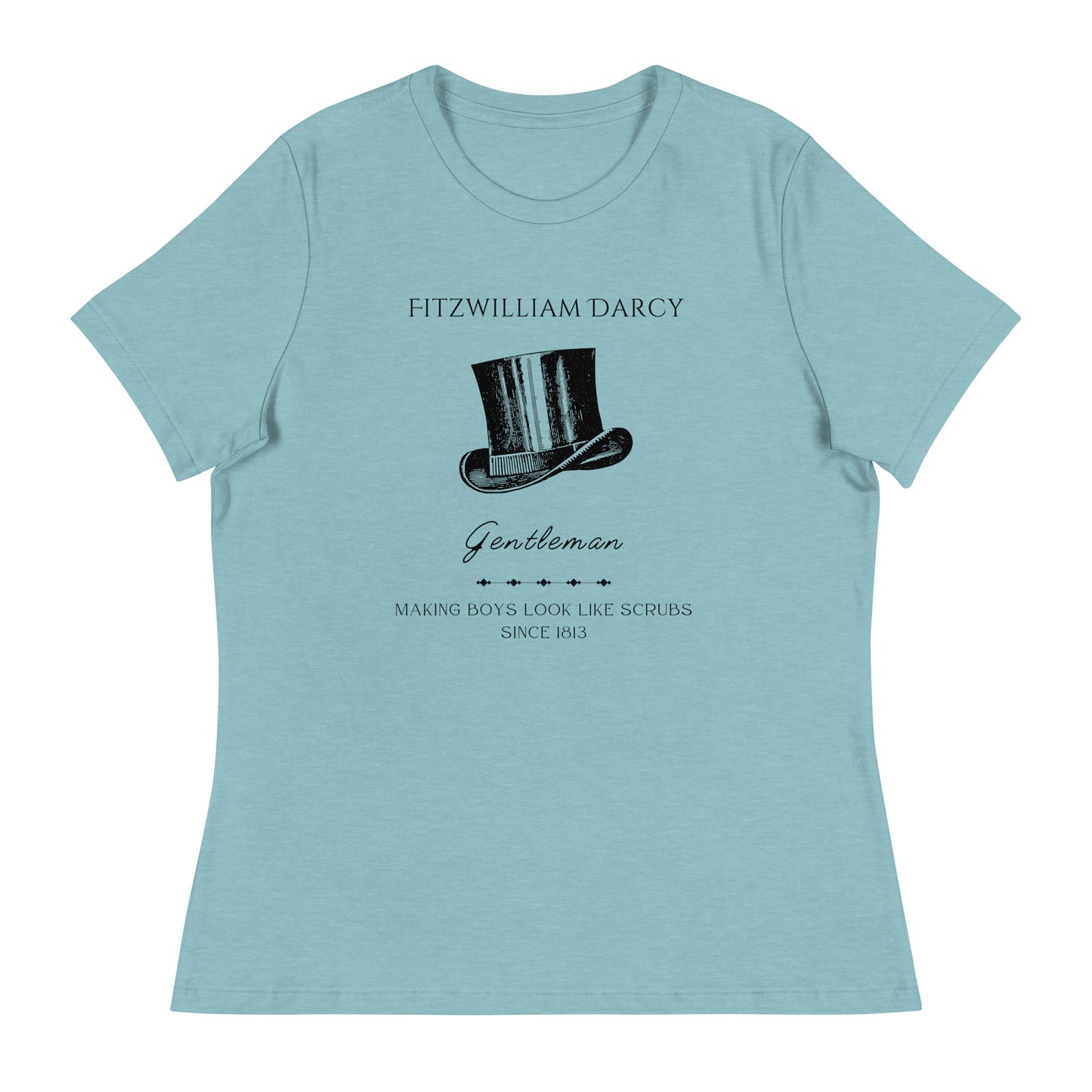 Fitzwilliam Darcy, Making Boys Look Like Scrubs, Women's Relaxed T-Shirt