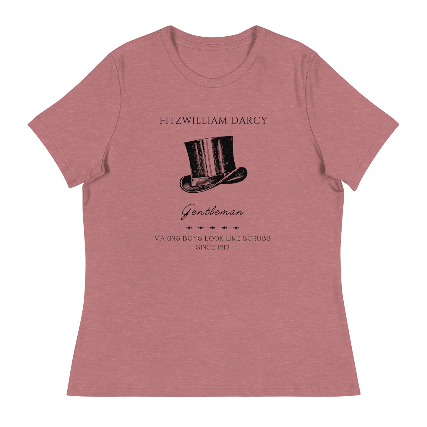 Fitzwilliam Darcy, Making Boys Look Like Scrubs, Women's Relaxed T-Shirt