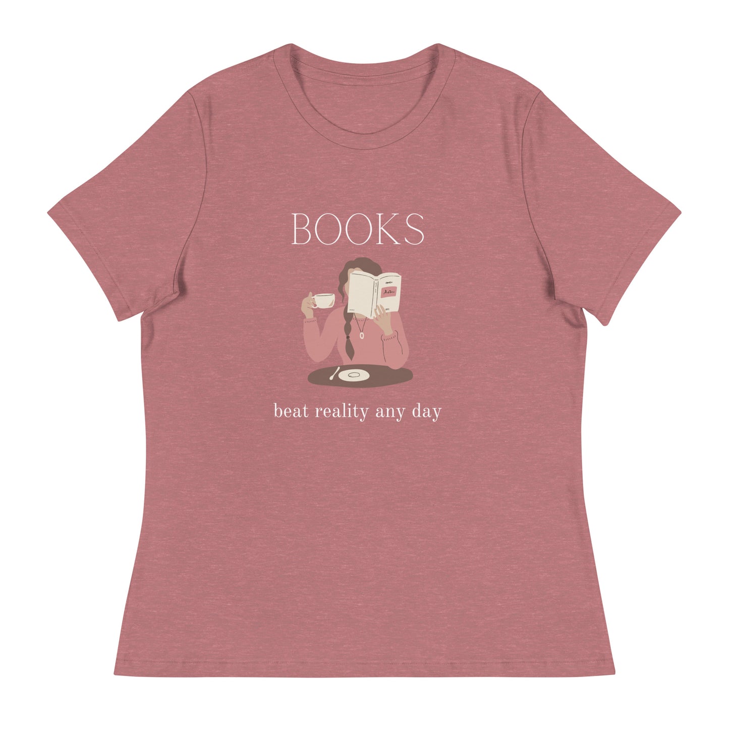 Books beat reality any day, Women's Relaxed T-Shirt