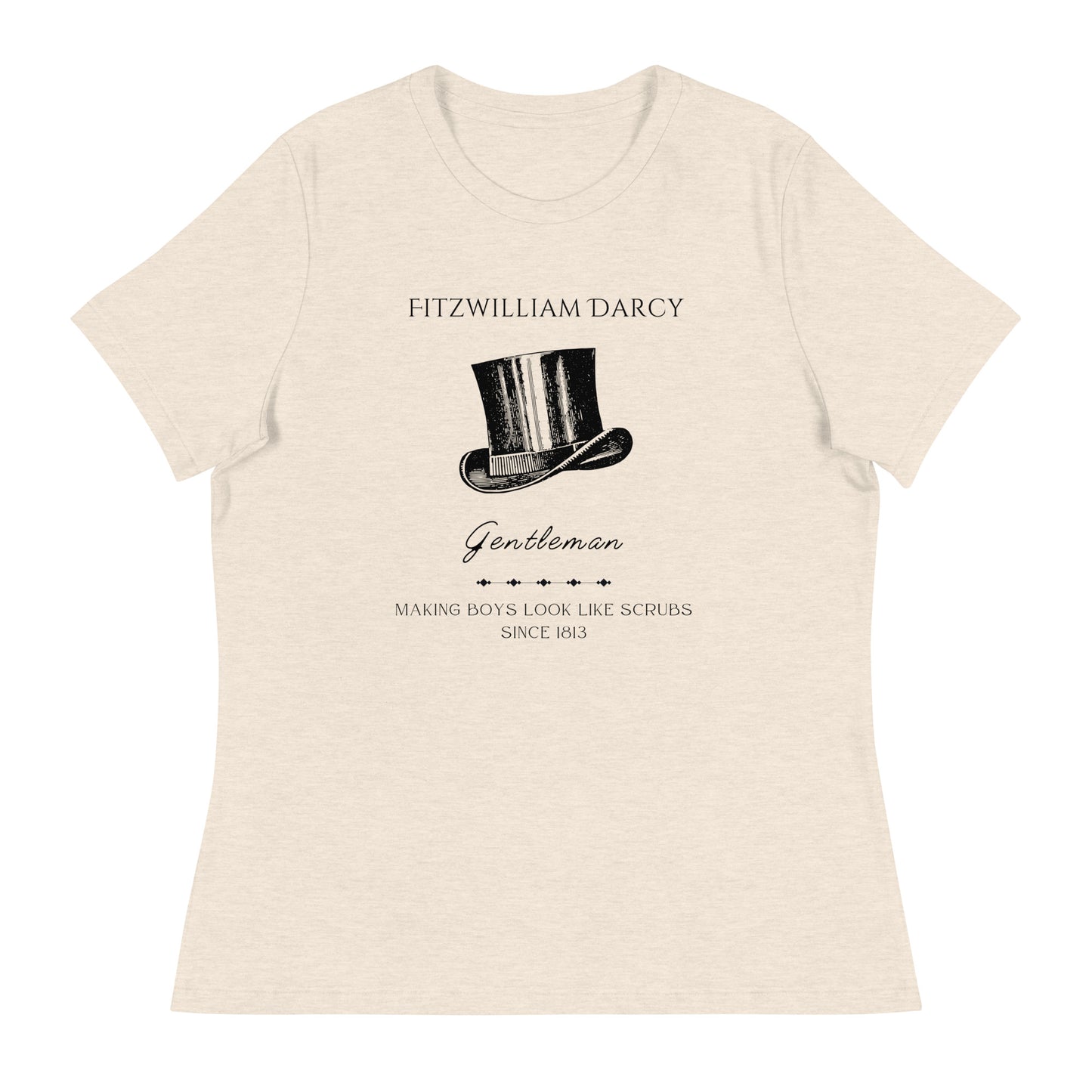 Fitzwilliam Darcy, Making Boys Look Like Scrubs, Women's Relaxed T-Shirt