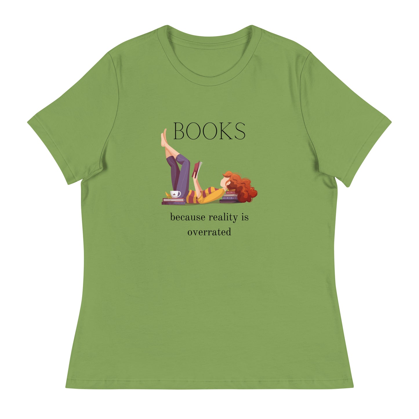 Books, because reality is overrated, Women's Relaxed T-Shirt