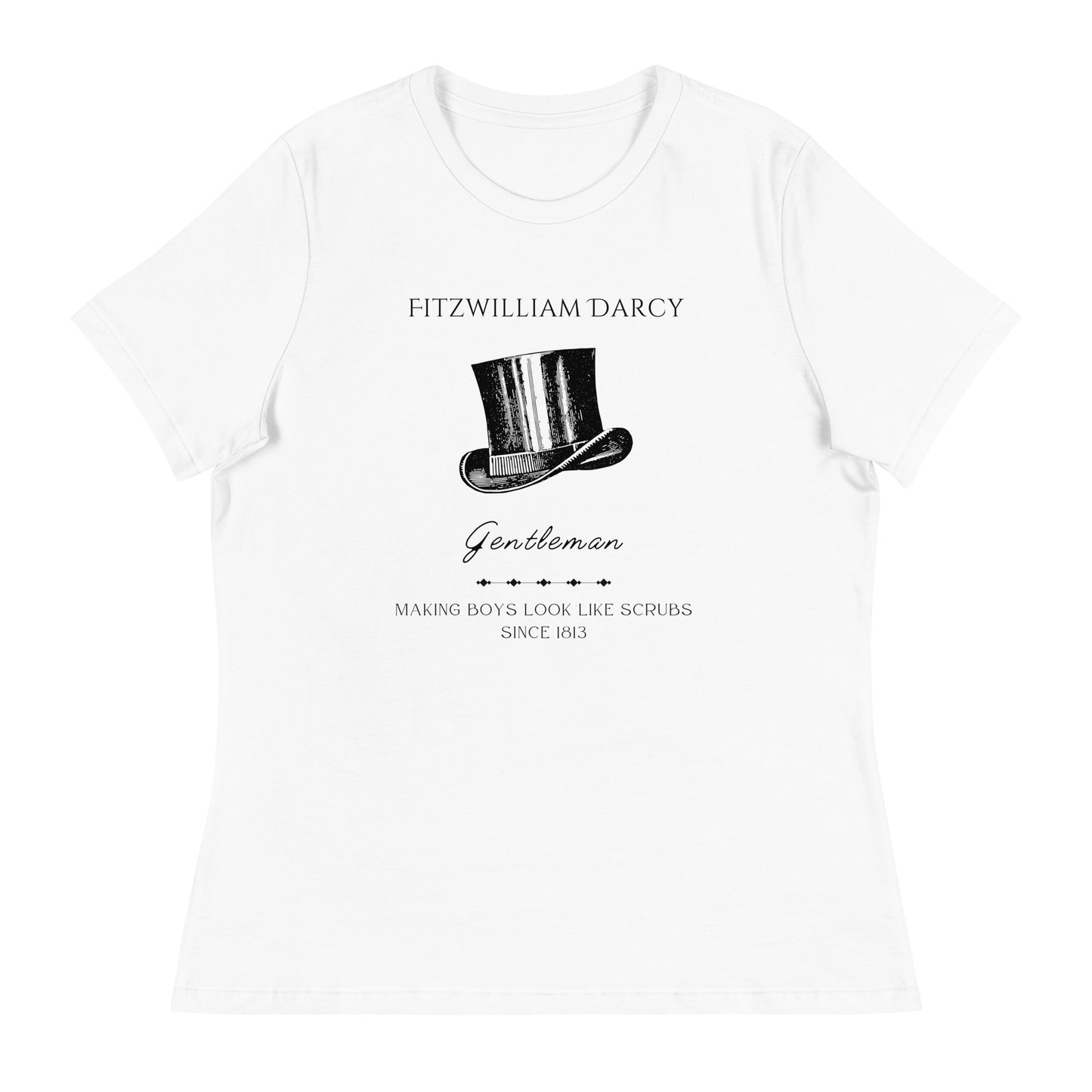 Fitzwilliam Darcy, Making Boys Look Like Scrubs, Women's Relaxed T-Shirt
