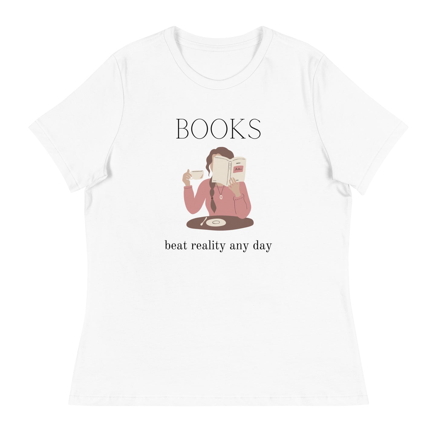 Books beat reality any day, Women's Relaxed T-Shirt