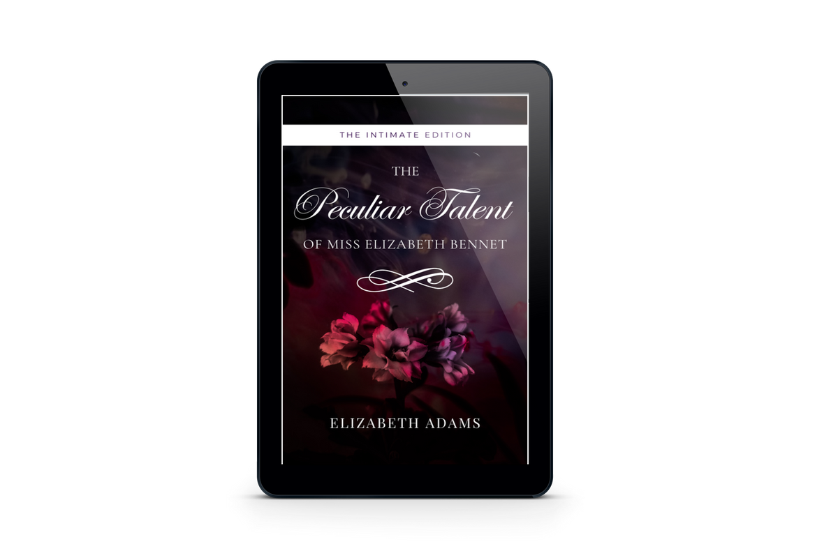 The Peculiar Talent of Miss Elizabeth Bennet: The Intimate Edition E-book PRE-ORDER