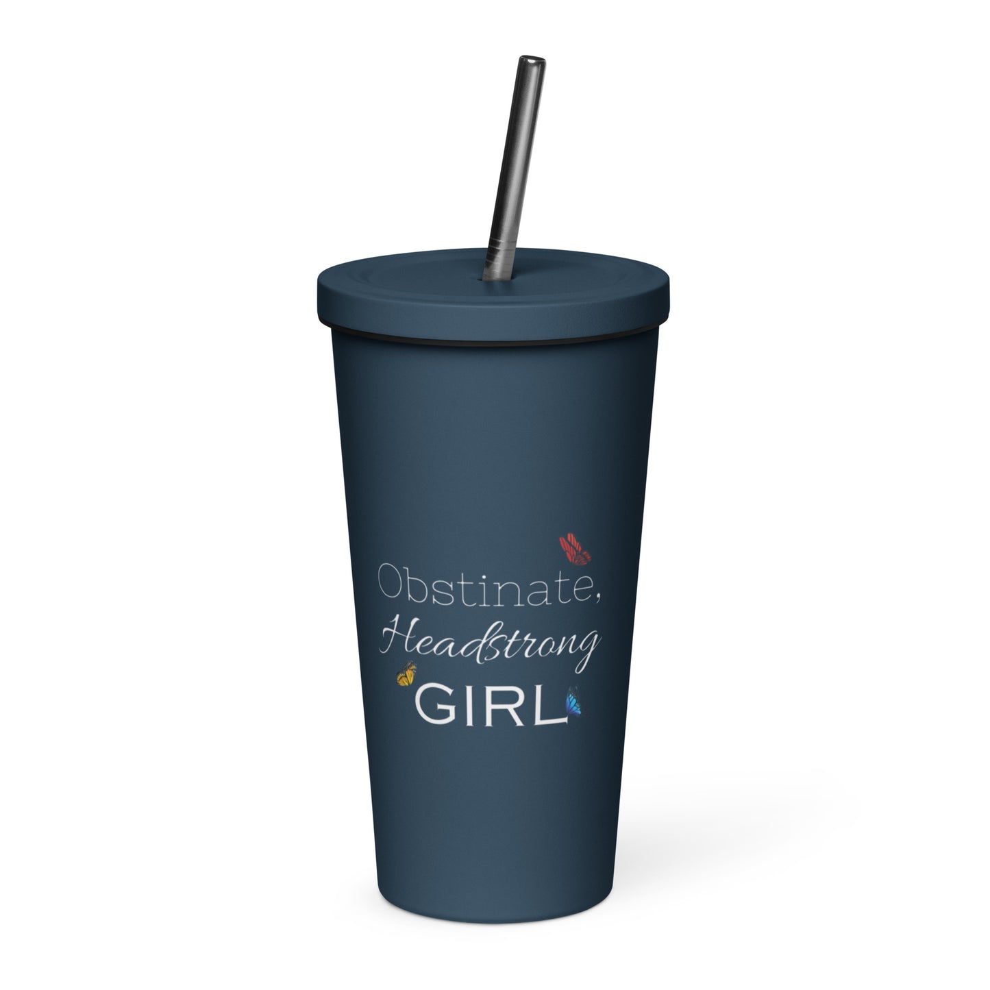 Obstinate, Headstrong Girl Insulated tumbler with a straw