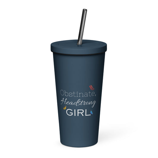 Obstinate, Headstrong Girl Insulated tumbler with a straw