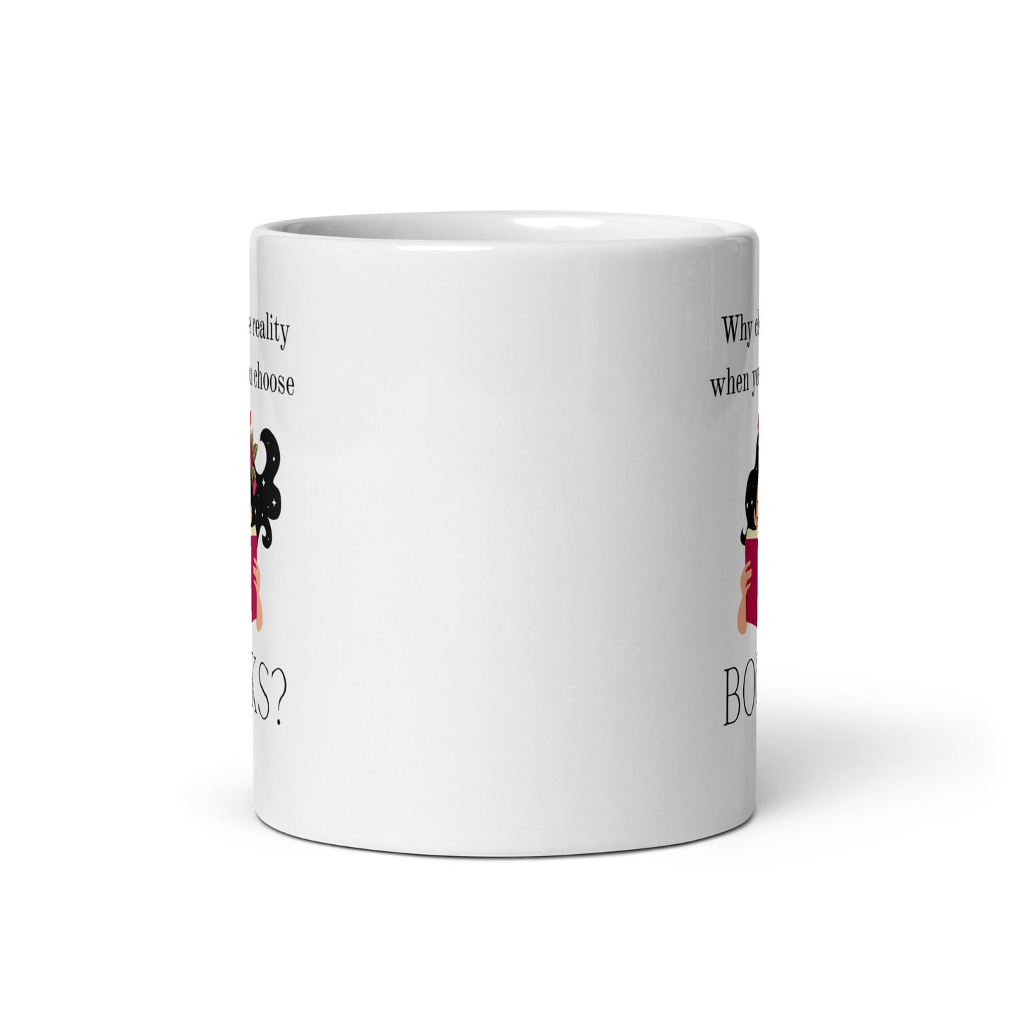 Why choose reality? White glossy mug