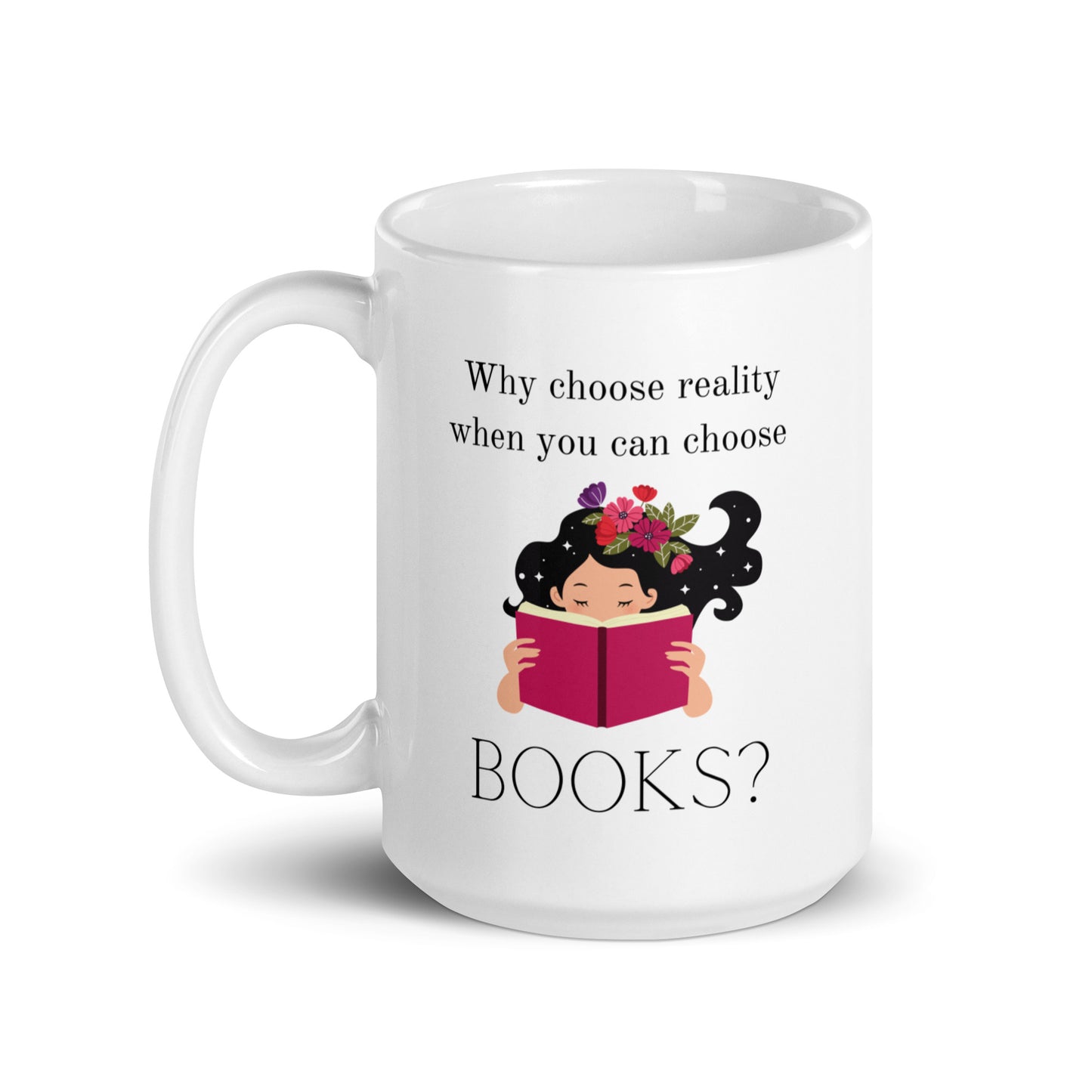 Why choose reality? White glossy mug