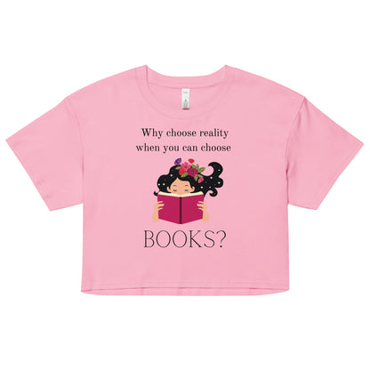 Why choose reality when you can choose books? Women’s crop top