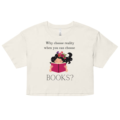 Why choose reality when you can choose books? Women’s crop top