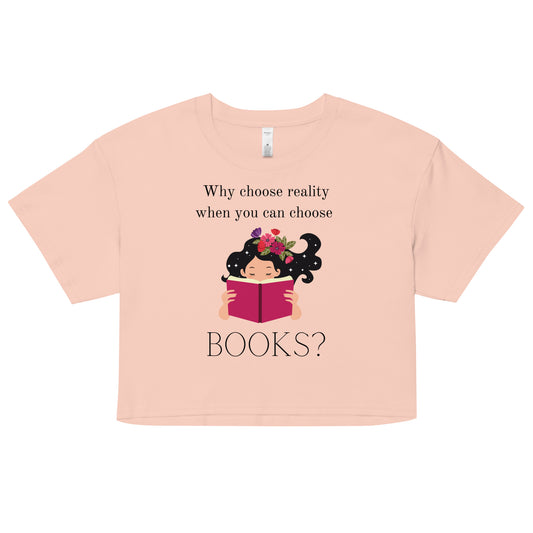 Why choose reality when you can choose books? Women’s crop top