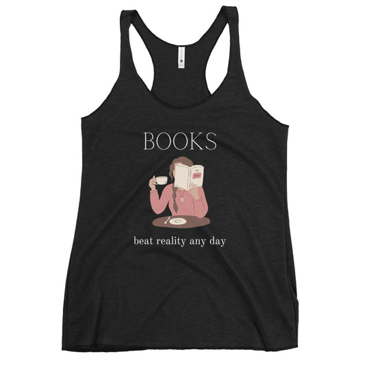 Books beat reality any day, Women's Racerback Tank