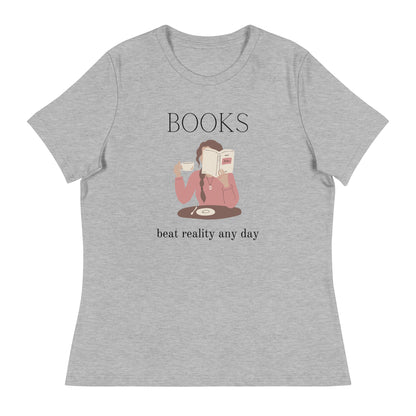 Books beat reality any day, Women's Relaxed T-Shirt