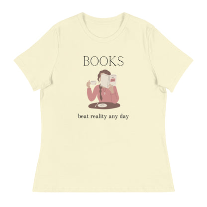 Books beat reality any day, Women's Relaxed T-Shirt