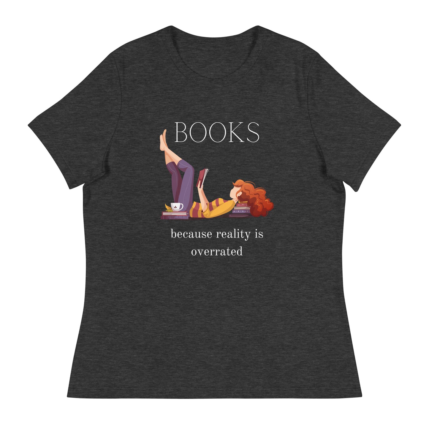 Reality is overrated, Women's Relaxed T-Shirt