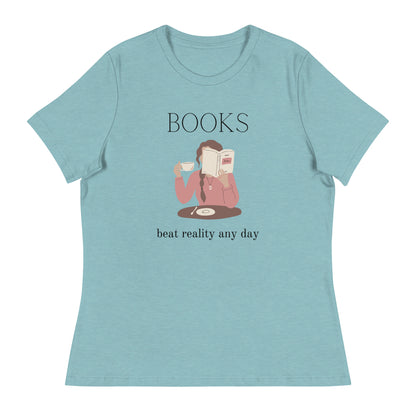 Books beat reality any day, Women's Relaxed T-Shirt