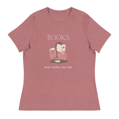 Books beat reality any day, Women's Relaxed T-Shirt