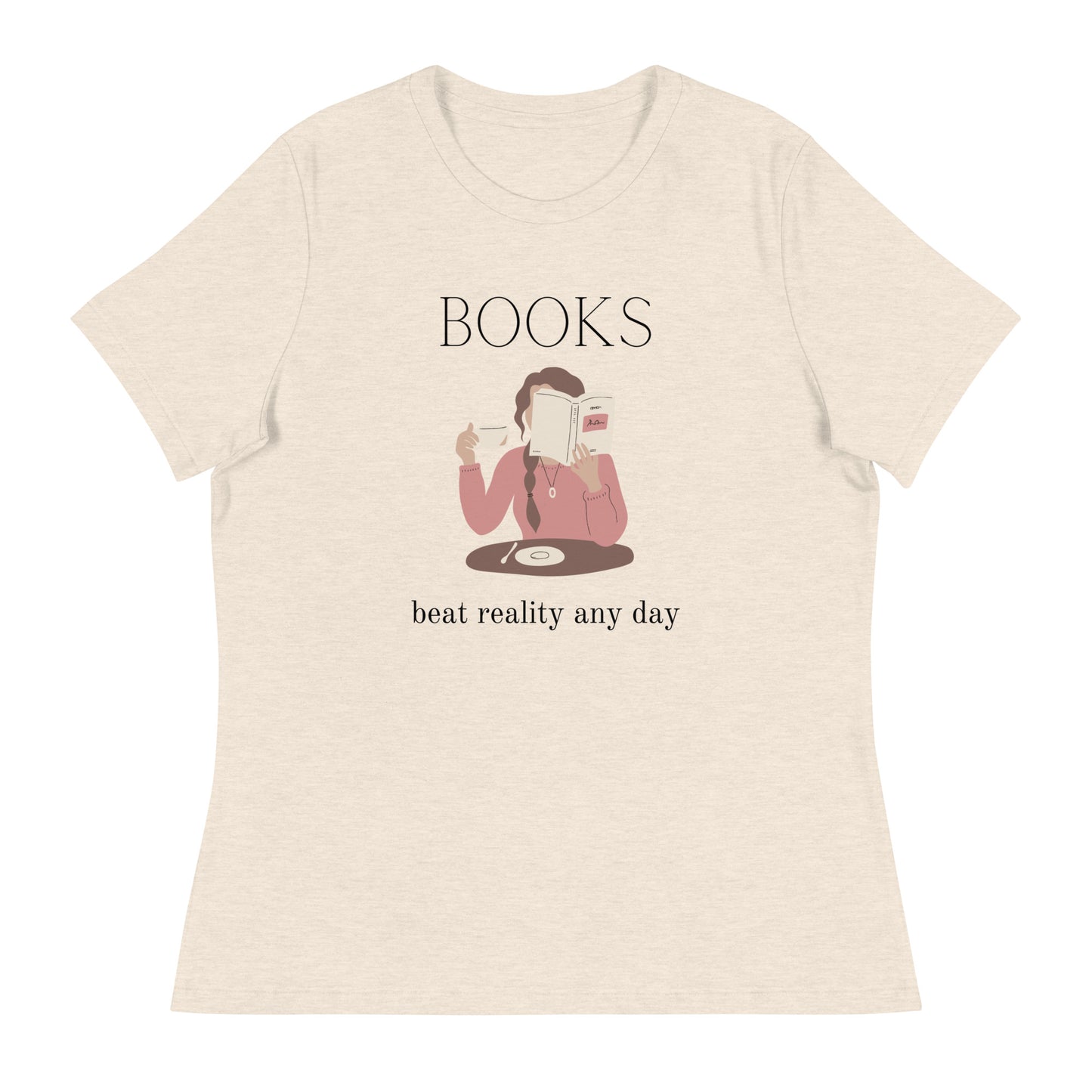 Books beat reality any day, Women's Relaxed T-Shirt