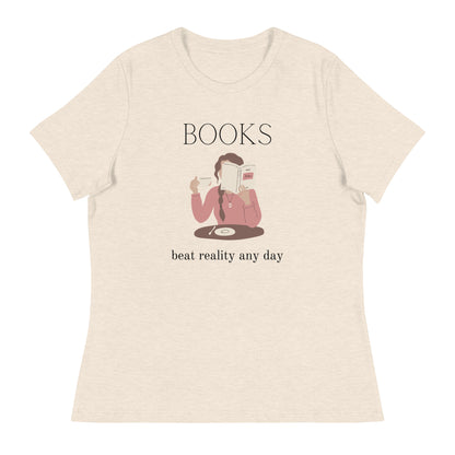 Books beat reality any day, Women's Relaxed T-Shirt