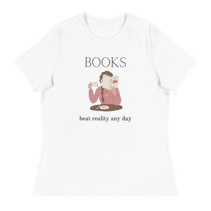 Books beat reality any day, Women's Relaxed T-Shirt